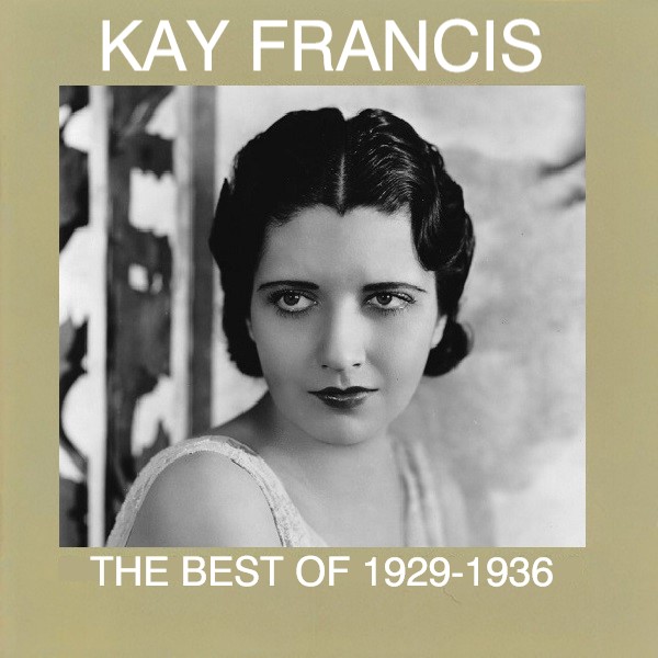 Kay Francis: The Best of 1929-1936